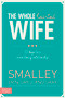 The Wholehearted Wife (10 Keys to a More Loving Relationship) by Erin Smalley, Greg Smalley, Gary Smalley, 9781624051463