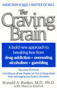 The Craving Brain (A bold new approach  to breaking free from *drug addiction *overeating *alcoholism *gambling) by Ronald A. Ruden, 9780060928995