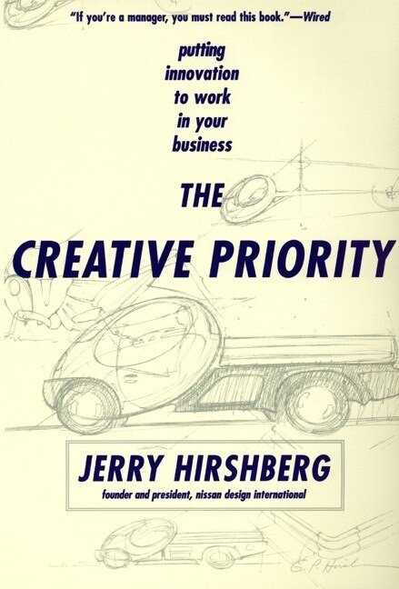 The Creative Priority (Putting Innovation To Work In Your Business) by Jerry Hirshberg, 9780887309601
