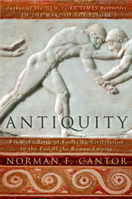 Antiquity (From the Birth of Sumerian Civilization to the Fall of the Roman Empire) by Norman F. Cantor, 9780060930981