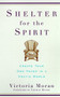 Shelter for the Spirit (Create Your Own Haven in a Hectic World) by Victoria Moran, 9780060929220