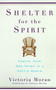 Shelter for the Spirit (Create Your Own Haven in a Hectic World) by Victoria Moran, 9780060929220