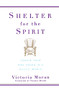 Shelter for the Spirit (Create Your Own Haven in a Hectic World) by Victoria Moran, 9780060929220
