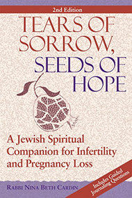 Tears of Sorrow, Seed of Hope (2nd Edition) (A Jewish Spiritual Companion for Infertility and Pregnancy Loss) by Rabbi Nina Beth Cardin, 9781580232333