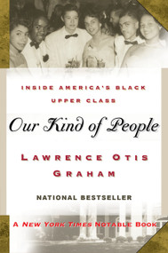 Our Kind of People (Inside America's Black Upper Class) by Lawrence Otis Graham, 9780060984380