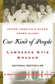 Our Kind of People (Inside America's Black Upper Class) by Lawrence Otis Graham, 9780060984380