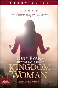 Kingdom Woman Group Video Experience Study Guide by Tony Evans, Chrystal Evans Hurst, Focus on the Family, 9781624052101