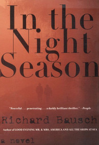 In the Night Season (A Novel) by Richard Bausch, 9780060930301