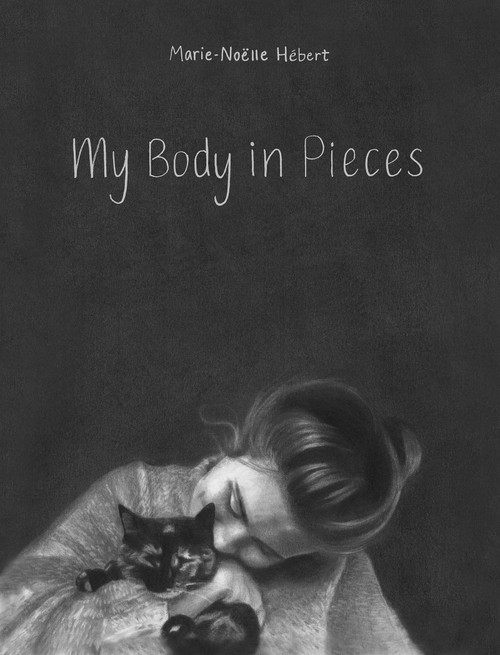 My Body in Pieces by Marie-Noëlle Hébert, Shelley Tanaka, 9781773064840