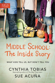 Middle School: The Inside Story (What Kids Tell Us, But Don't Tell You) by Cynthia Ulrich Tobias, Sue Acuña, 9781589977778