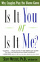 Is It You or Is It Me? (Why Couples Play the Blame Game) by Scott Wetzler, Diane Cole, 9780060930295