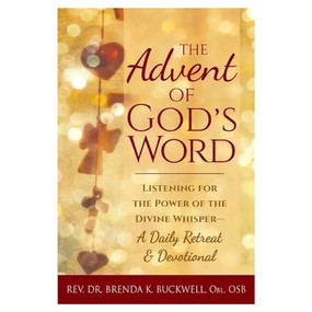 The Advent of God's Word (Listening for the Power of the Divine Whisper-A Daily Retreat and Devotional) by Rev. Dr. Brenda K. Buckwell, Obl. OSB, 9781594735769