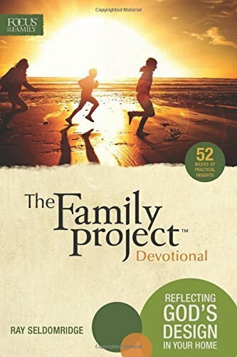 The Family Project Devotional (Reflecting God's Design In Your Home) by Ray Seldomridge, 9781589977891