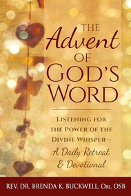 The Advent of God's Word (Listening for the Power of the Divine Whisper-A Daily Retreat and Devotional) - 9781683363347 by Rev. Dr. Brenda K. Buckwell, Obl. OSB, 9781683363347