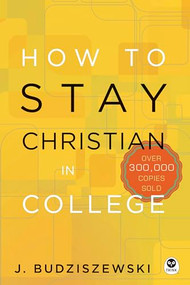 How to Stay Christian in College by J. Budziszewski, 9781612915494