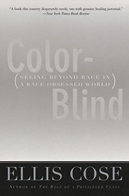 Color-Blind (Seeing Beyond Race in a Race-Obsessed World) by Ellis Cose, 9780060928872