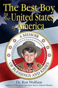 The Best Boy in the United States Of America (A Memoir of Blessings and Kisses) by Dr. Ron Wolfson, 9781580238380