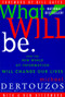 What Will Be (How the New World of Information Will Change Our Lives) by Michael L. Dertouzos, 9780062515407