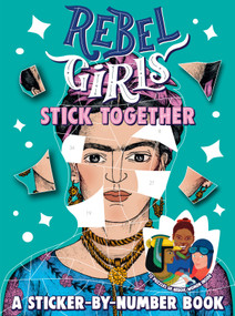 Rebel Girls Stick Together: A Sticker-by-Number Book by Rebel Girls, 9780593407233