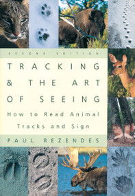 Tracking and the Art of Seeing (How to Read Animal Tracks and Signs) by Paul Rezendes, 9780062735249