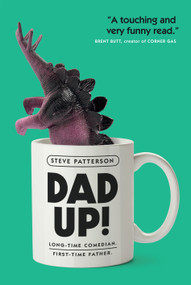 Dad Up! (Long-Time Comedian. First-Time Father.) by Steve Patterson, 9780735238350