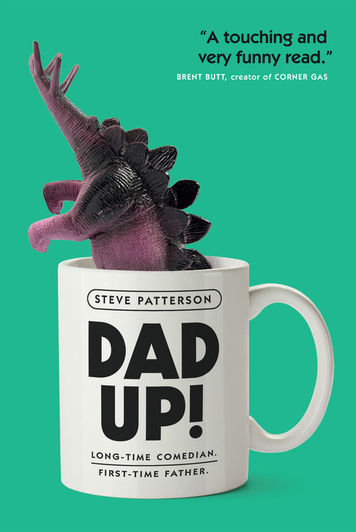 Dad Up! (Long-Time Comedian. First-Time Father.) by Steve Patterson, 9780735238350
