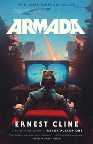 Armada (A novel by the author of Ready Player One) by Ernest Cline, 9780804137270
