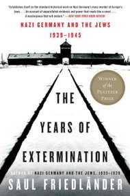 The Years of Extermination (Nazi Germany and the Jews, 1939-1945) by Saul Friedlander, 9780060930486