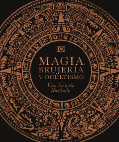 Magia, brujería y ocultismo (A History of Magic, Witchcraft and the Occult) (Una historia ilustrada) (Spanish Edition) by DK, Suzannah Lipscomb, 9780744049176