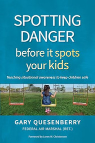 Spotting Danger Before It Spots Your KIDS (Teaching Situational Awareness To Keep Children Safe) by Gary Dean Quesenberry, Loren W. Christensen, 9781594398117