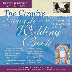 The Creative Jewish Wedding Book (2nd Edition) (A Hands-On Guide to New & Old Traditions, Ceremonies & Celebrations) - 9781683363538 by Gabrielle Kaplan-Mayer, Kerry M. Olitzky, Rabbi Sue Levi Elwell, PhD, 9781683363538