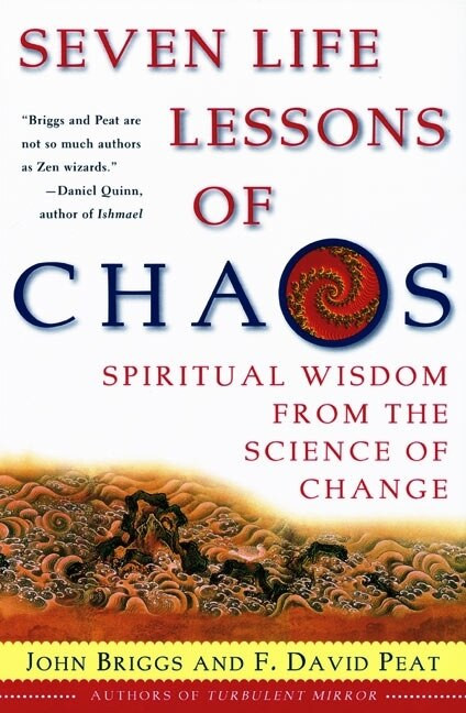 Seven Life Lessons of Chaos (Spiritual Wisdom from the Science of Change) by John Briggs, F David Peat, 9780060930738