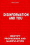 Disinformation and You (Identify Propaganda and Manipulation) by Marie D. Jones, 9781578597482