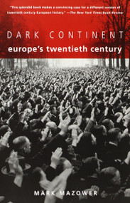 Dark Continent (Europe's Twentieth Century) by Mark Mazower, 9780679757047