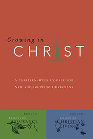 Growing in Christ (A 13-Week Course for New and Growing Christians) by The Navigators, 9780891091578