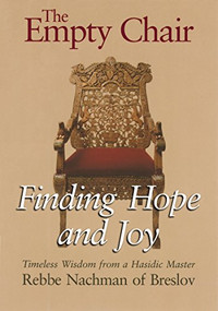 The Empty Chair (Finding Hope and Joy-Timeless Wisdom from a Hasidic Master, Rebbe Nachman of Breslov) by Rebbe Nachman of Breslov, Moshe Mykoff, Breslov Research Institute, 9781879045675