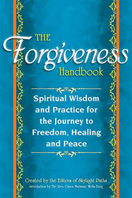 The Forgiveness Handbook (Spiritual Wisdom and Practice for the Journey to Freedom, Healing and Peace) by Editors at Skylight Paths Publishing, The Rev. Canon Marianne Wells Borg, 9781594735776