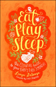 Eat, Play, Sleep (The Essential Guide to Your Baby's First Three Months) by Luiza DeSouza, Cindy Crawford, 9781982126148