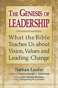 The Genesis of Leadership (What the Bible Teaches Us about Vision, Values and Leading Change) - 9781580233521 by Rabbi Nathan Laufer, Dr. Michael Hammer, Senator Joseph I. Lieberman, 9781580233521