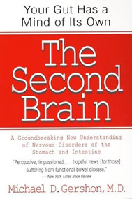 The Second Brain (A Groundbreaking New Understanding of Nervous Disorders of the Stomach and Intestine) by Michael Gershon, 9780060930721