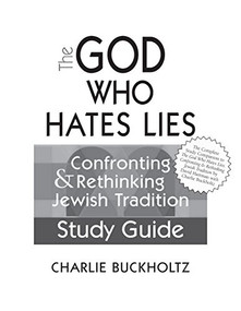 The God Who Hates Lies (Study Guide) (Confronting & Rethinking Jewish Tradition Study Guide) by Charlie Buckholtz, 9781683363712