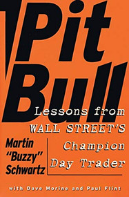 Pit Bull (Lessons from Wall Street's Champion Day Trader) by Martin Schwartz, Amy Hempel, 9780887309564