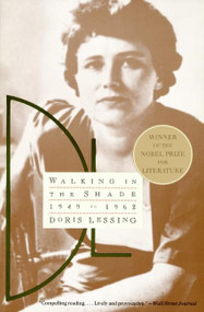 Walking in the Shade (Volume Two of My Autobiography--1949-1962) by Doris Lessing, 9780060929565