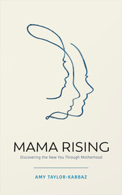 Mama Rising (Discovering the New You Through Motherhood) by Amy Taylor-Kabbaz, 9781401961084