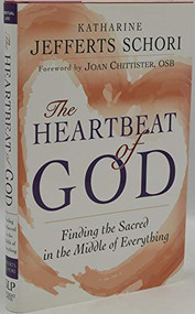 The Heartbeat of God (Finding the Sacred in the Middle of Everything) - 9781594732928 by The Most Rev. Katharine Jefferts Schori, Joan Chittister, OSB, 9781594732928