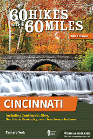 60 Hikes Within 60 Miles: Cincinnati (Including Southwest Ohio, Northern Kentucky, and Southeast Indiana) by Tamara York, 9781634042369