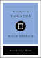 Becoming a Curator by Holly Brubach, 9781982126841