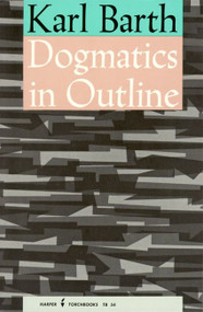 Dogmatics in Outline by Karl Barth, 9780061300561