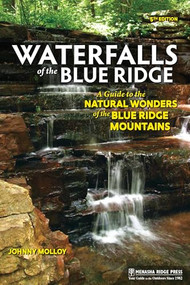 Waterfalls of the Blue Ridge (A Guide to the Natural Wonders of the Blue Ridge Mountains) by Johnny Molloy, 9781634043298
