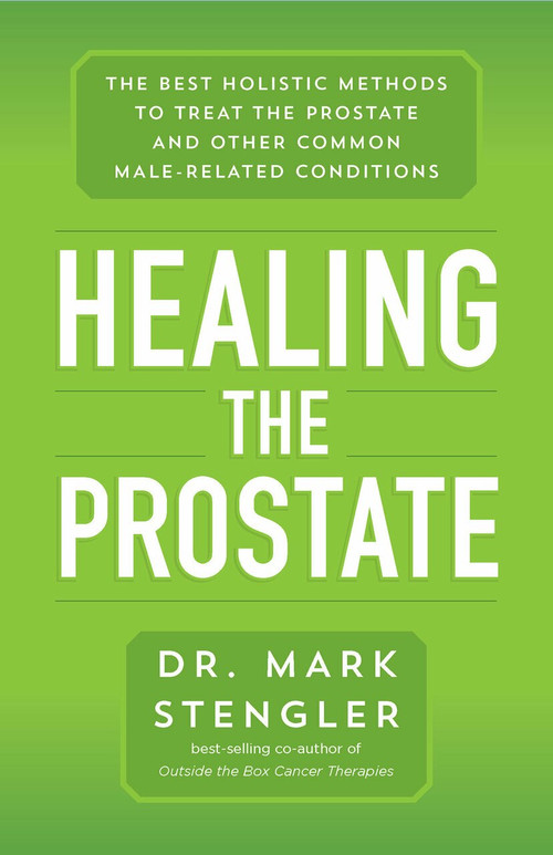 Healing the Prostate (The Best Holistic Methods to Treat the Prostate and Other Common Male-Related Conditions) by Dr. Mark Stengler, 9781401960346